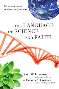 The Language of Science and Faith: Straight Answers to Genuine Questions