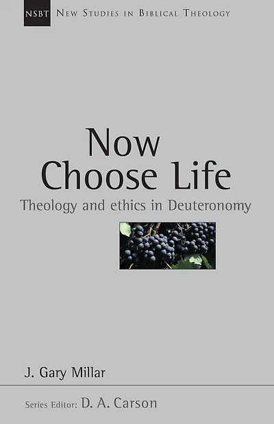 Now Choose Life: Theology and Ethics Deuteronomy