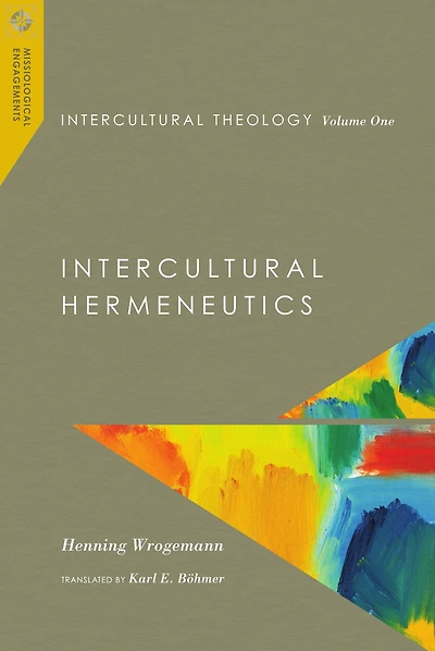 Intercultural Theology, Volume One: Hermeneutics