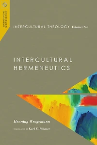 Intercultural Theology, Volume One: Hermeneutics