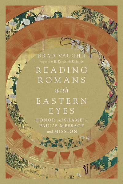 Reading Romans with Eastern Eyes: Honor and Shame Paul's Message Mission