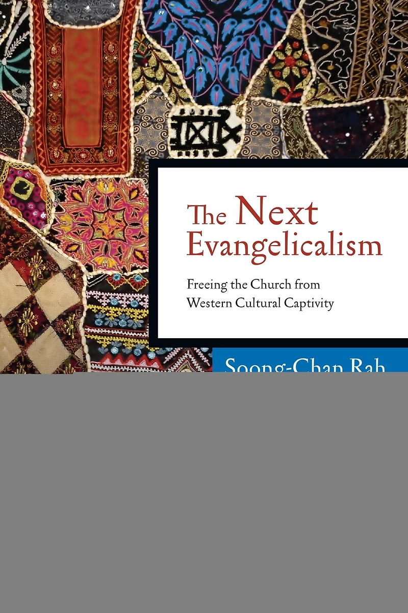 the Next Evangelicalism: Freeing Church from Western Cultural Captivity