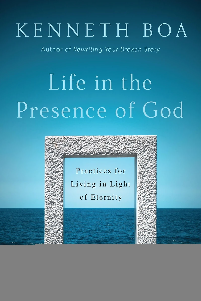 Life the Presence of God: Practices for Living Light Eternity