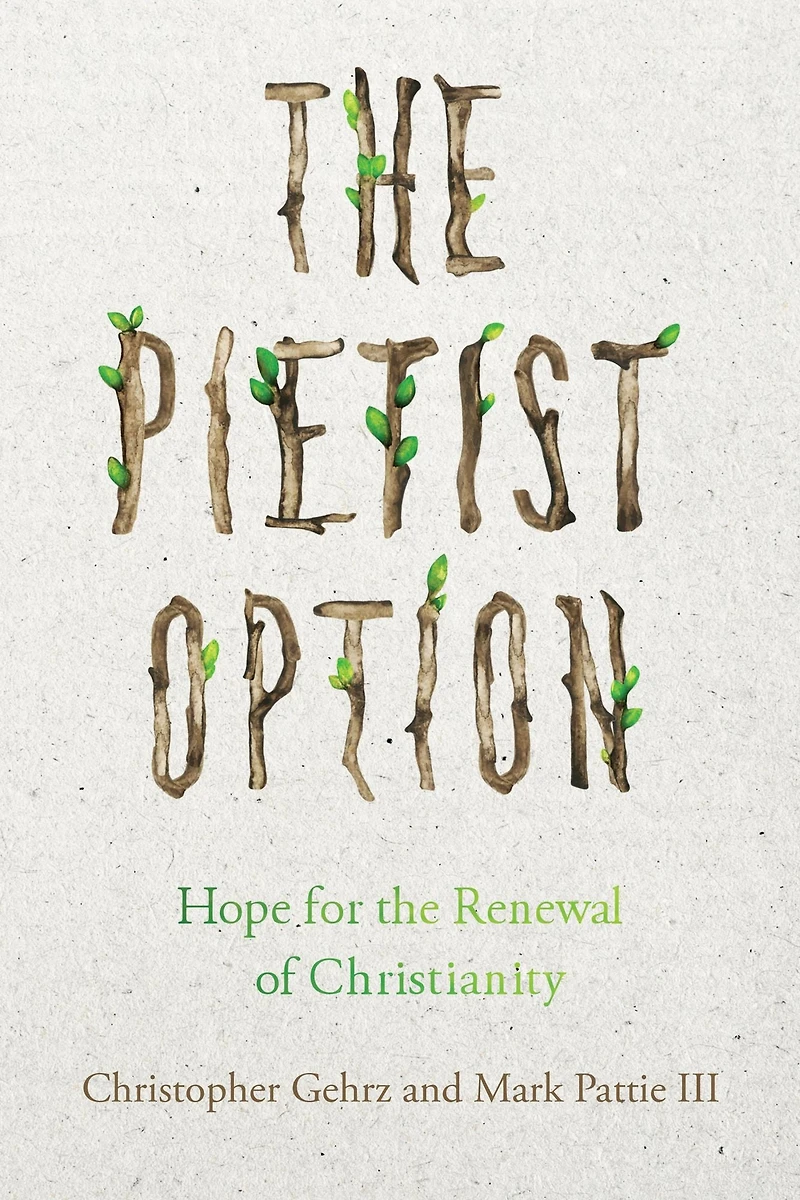 the Pietist Option: Hope for Renewal of Christianity