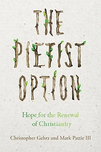 the Pietist Option: Hope for Renewal of Christianity