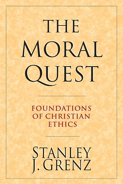 The Moral Quest: Foundations of Christian Ethics