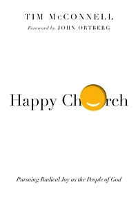 Happy Church: Pursuing Radical Joy as the People of God