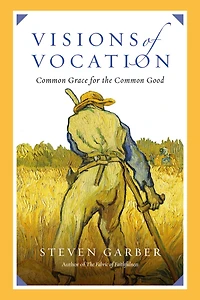 Visions of Vocation: Common Grace for the Good