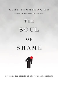 the Soul of Shame: Retelling Stories We Believe About Ourselves