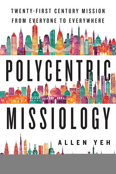 Polycentric Missiology: 21st-Century Mission from Everyone to Everywhere