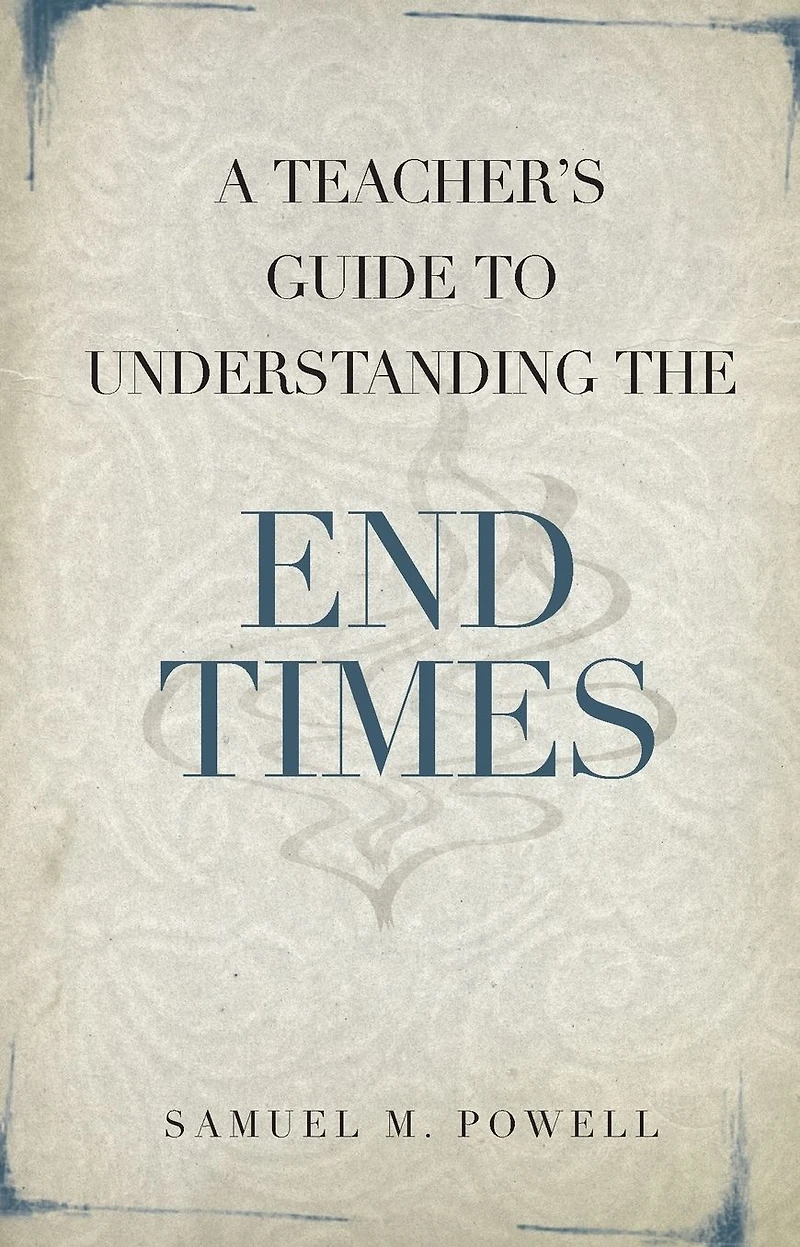 Teacher's Guide to Understanding the End Times, A