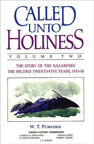 Called Unto Holiness, Volume 2 : The Story of the Nazarenes the Second Twenty-five Years, 1933-58