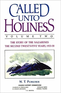Called Unto Holiness, Volume 2 : The Story of the Nazarenes the Second Twenty-five Years, 1933-58