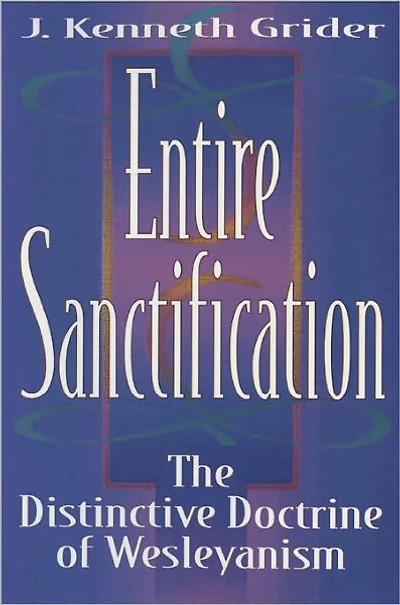 Entire Sanctification: The Distinctive Doctrine of Wesleyanism