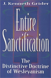 Entire Sanctification: The Distinctive Doctrine of Wesleyanism