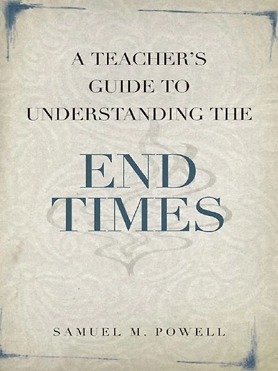 Teacher's Guide to Understanding the End Times, A