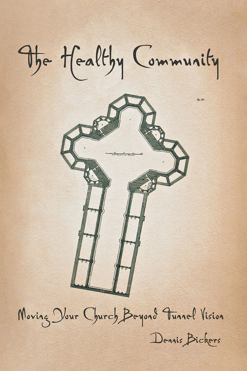The Healthy Community: Moving Your Church Beyond Tunnel Vision