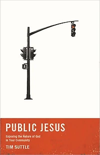 Public Jesus: Exposing the Nature of God in Your Community