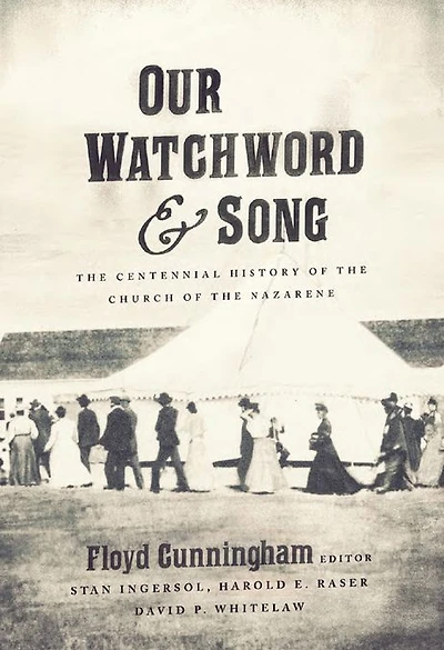 Our Watchword and Song: the Centennial History of Church Nazarene