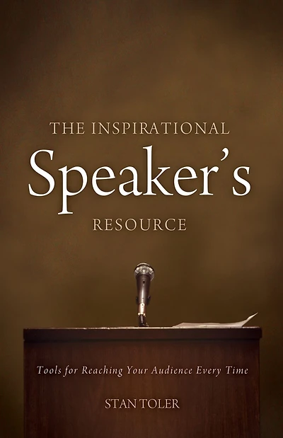 The Inspirational Speaker's Resource: Tools for Reaching Your Audience Every Time