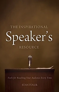 The Inspirational Speaker's Resource: Tools for Reaching Your Audience Every Time