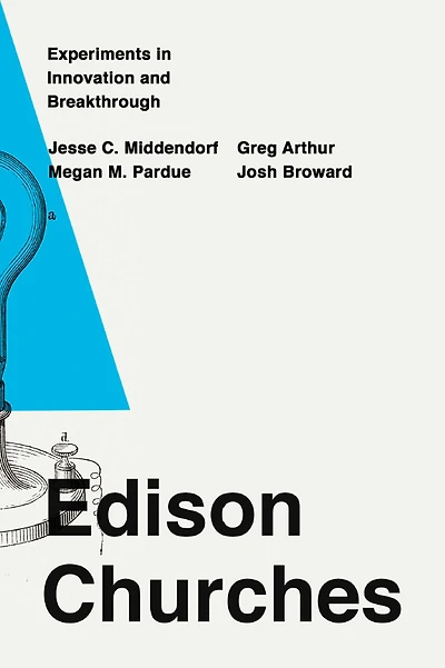 Edison Churches: Experiments in Innovation and Breakthrough