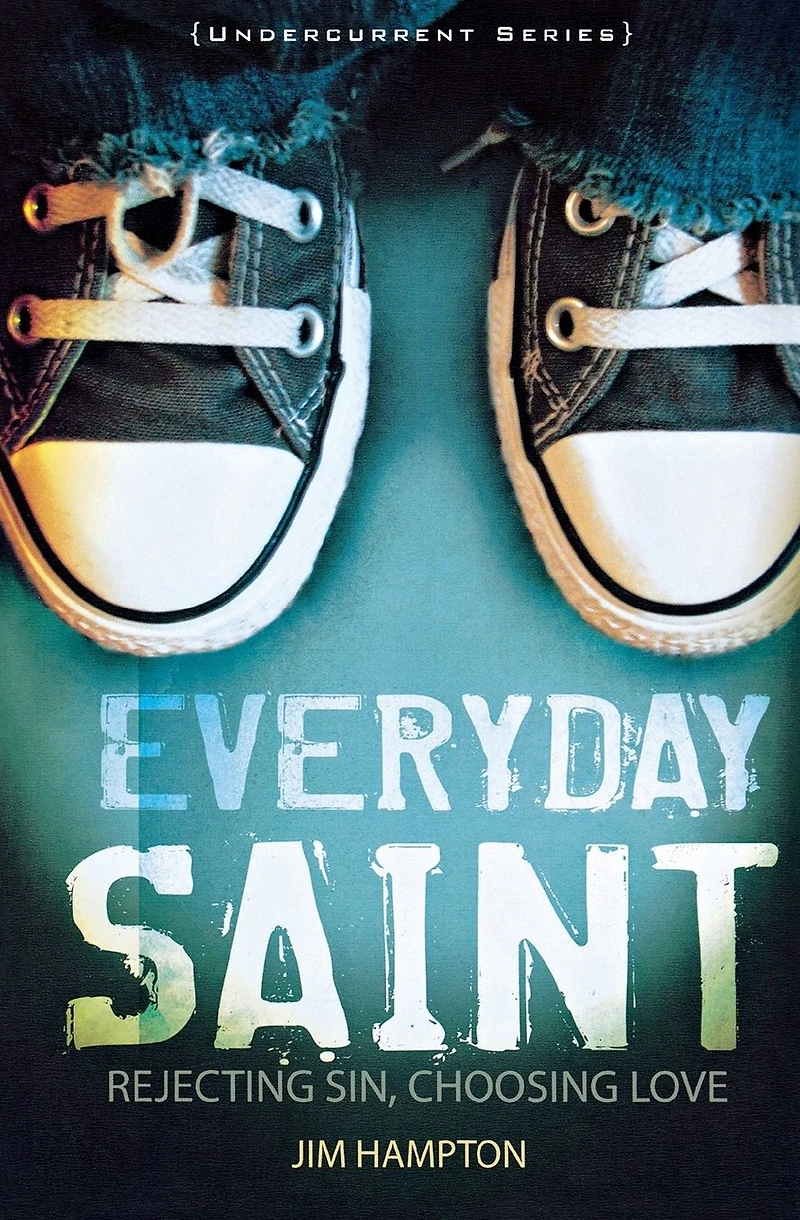 Everyday Saint: Rejecting Sin, Choosing Love