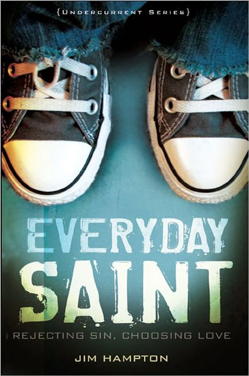Everyday Saint: Rejecting Sin, Choosing Love