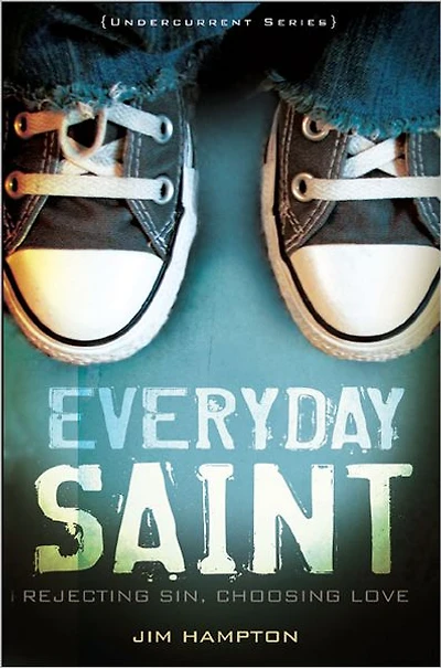 Everyday Saint: Rejecting Sin, Choosing Love
