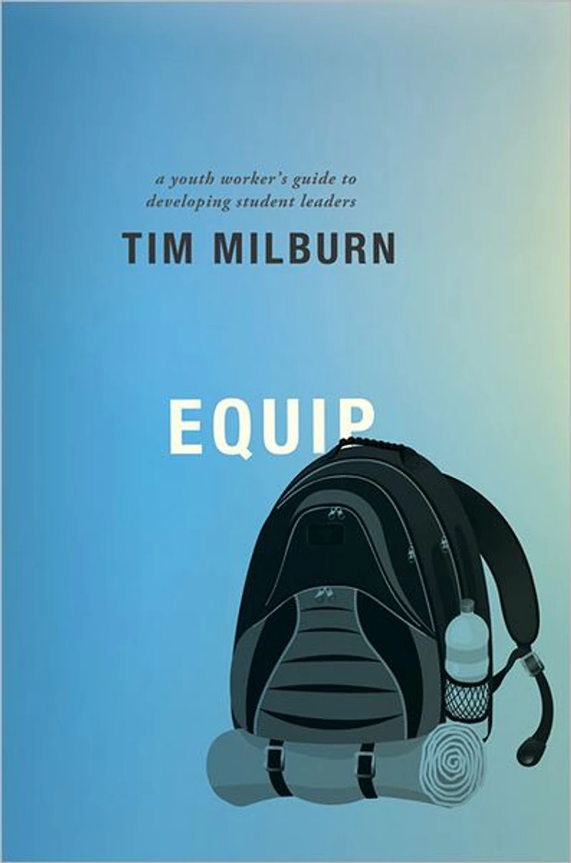 Equip: A Youth Worker's Guide to Developing Student Leaders