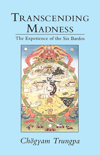 Transcending Madness: the Experience of Six Bardos
