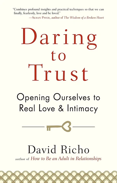 Daring to Trust: Opening Ourselves Real Love and Intimacy