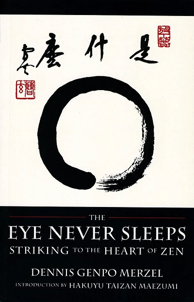 the Eye Never Sleeps: Striking to Heart of Zen