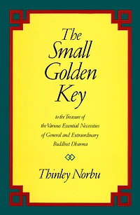 the Small Golden Key: To Treasure of Various Essential Necessities General and Extraordinary Buddhist Dharma