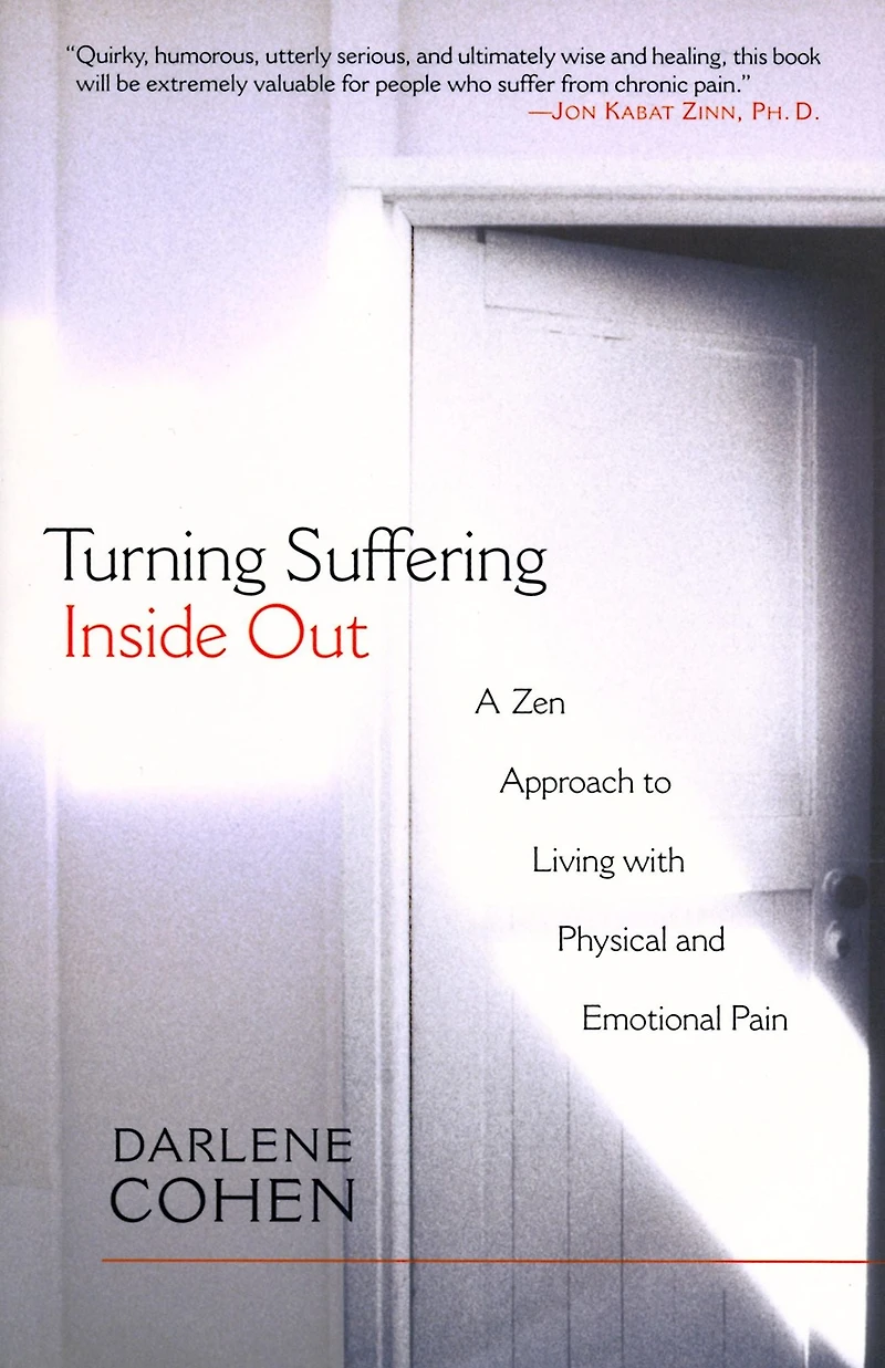 Turning Suffering Inside Out: A Zen Approach for Living with Physical and Emotional Pain
