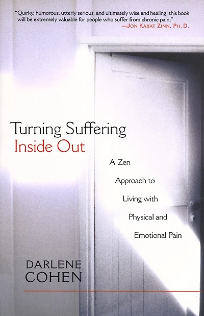 Turning Suffering Inside Out: A Zen Approach for Living with Physical and Emotional Pain