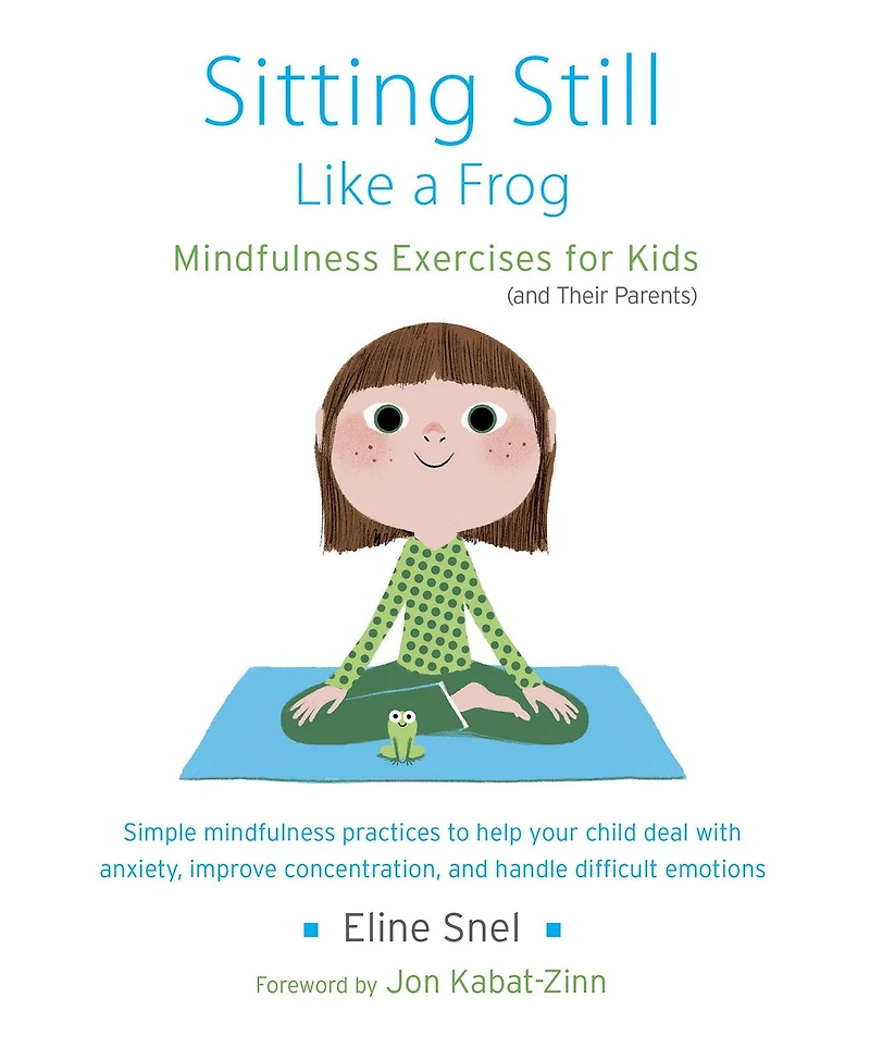 Sitting Still Like a Frog: Mindfulness Exercises for Kids (and Their Parents)