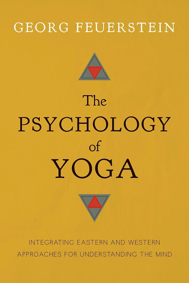 the Psychology of Yoga: Integrating Eastern and Western Approaches for Understanding Mind