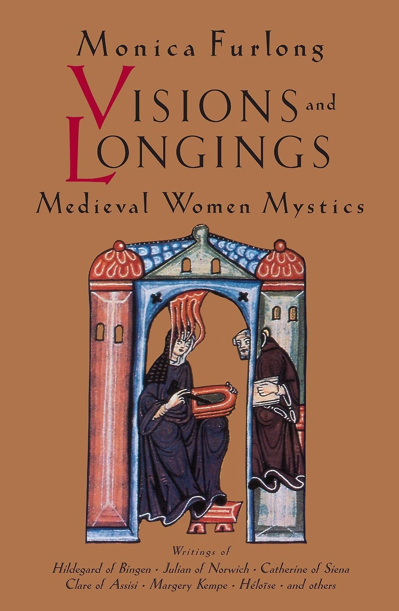 Visions and Longings: Medieval Women Mystics