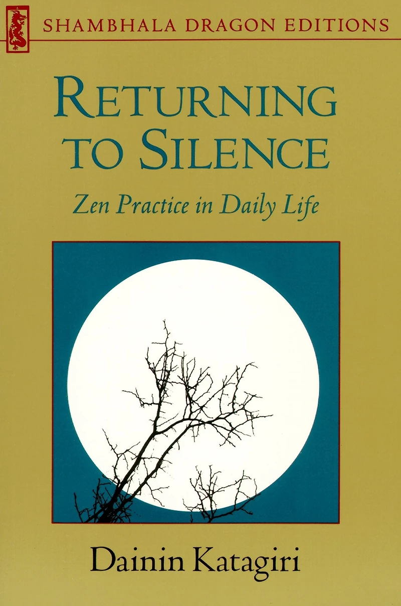 Returning to Silence: Zen Practice Daily Life