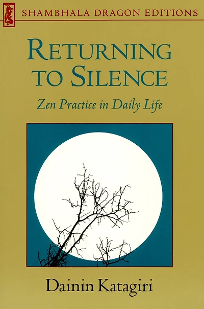 Returning to Silence: Zen Practice Daily Life