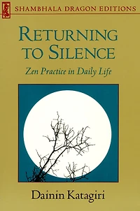 Returning to Silence: Zen Practice Daily Life