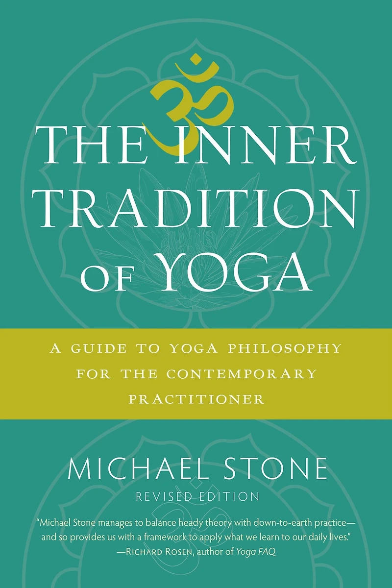 the Inner Tradition of Yoga: A Guide to Yoga Philosophy for Contemporary Practitioner