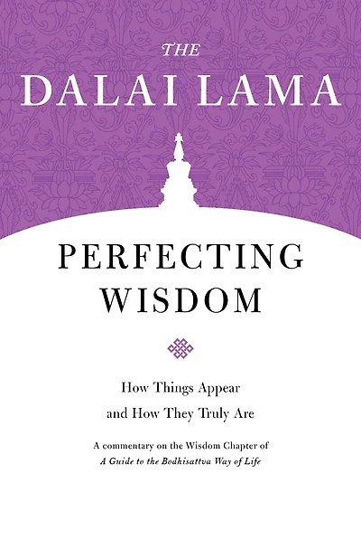 Perfecting Wisdom: How Things Appear and They Truly Are