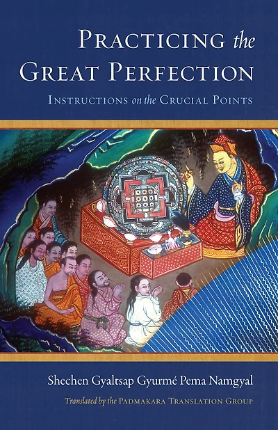 Practicing the Great Perfection: Instructions on Crucial Points