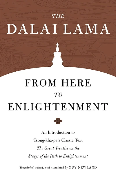 From Here to Enlightenment: An Introduction Tsong-kha-pa's Classic Text the Great Treatise on Stages of Path Enlightenment