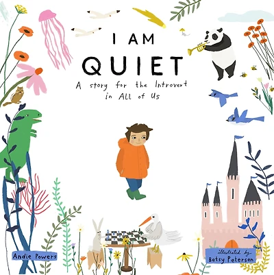 I Am Quiet: A Story for the Introvert All of Us