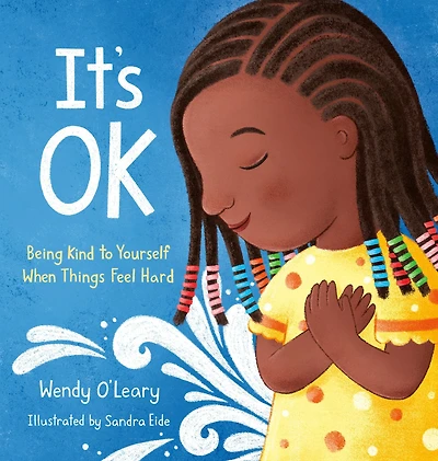 It's OK: Being Kind to Yourself When Things Feel Hard