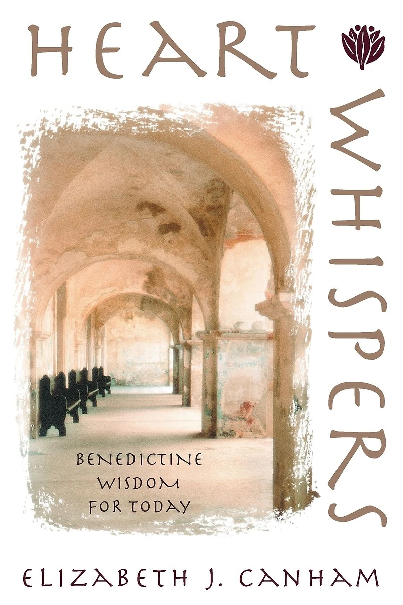 Heart Whispers: Benedictine Wisdom for Today