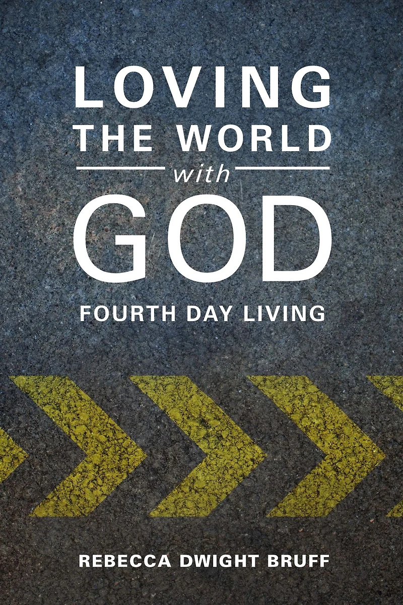 Loving the World with God: Fourth Day Living